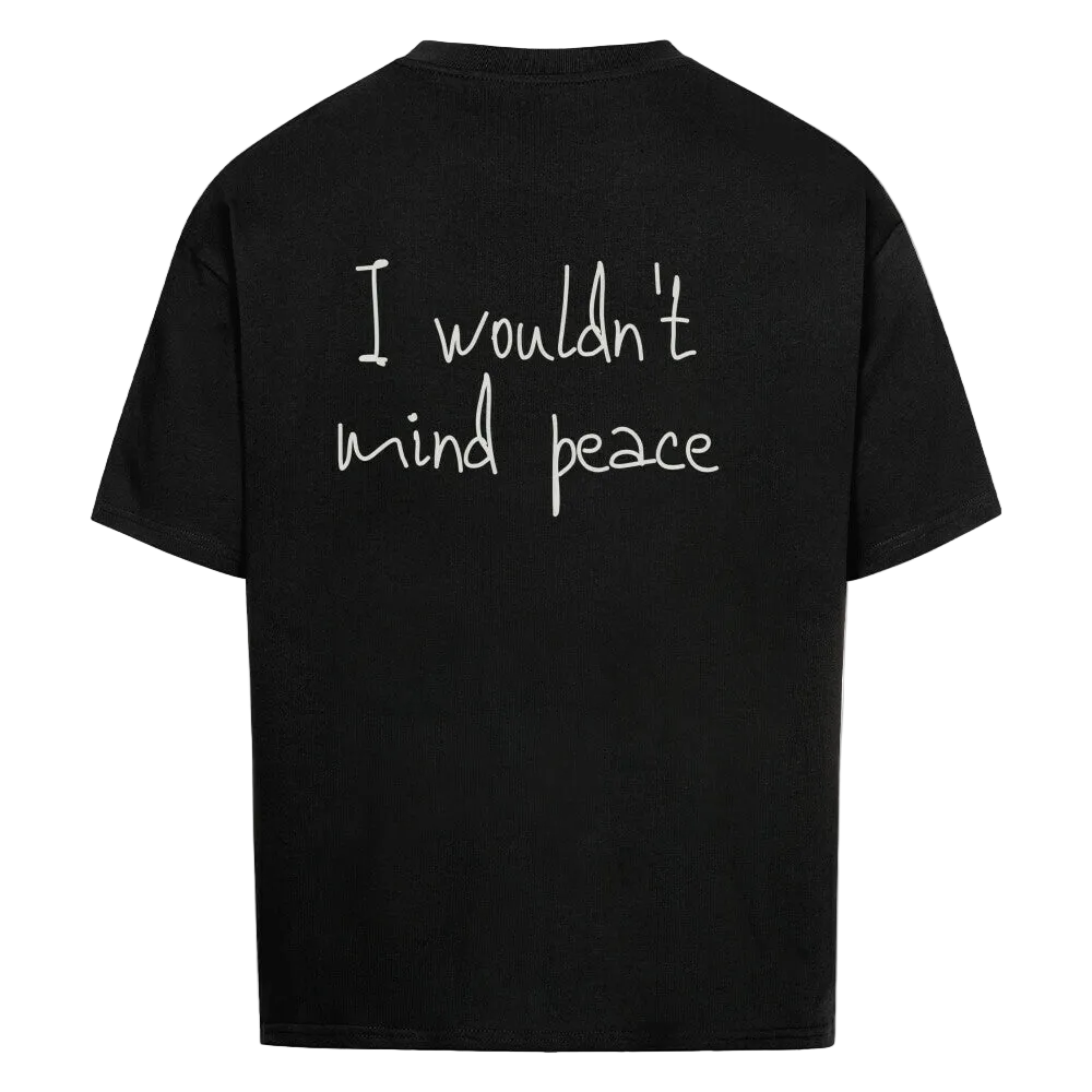 I WOULDN`T MIND PEACE