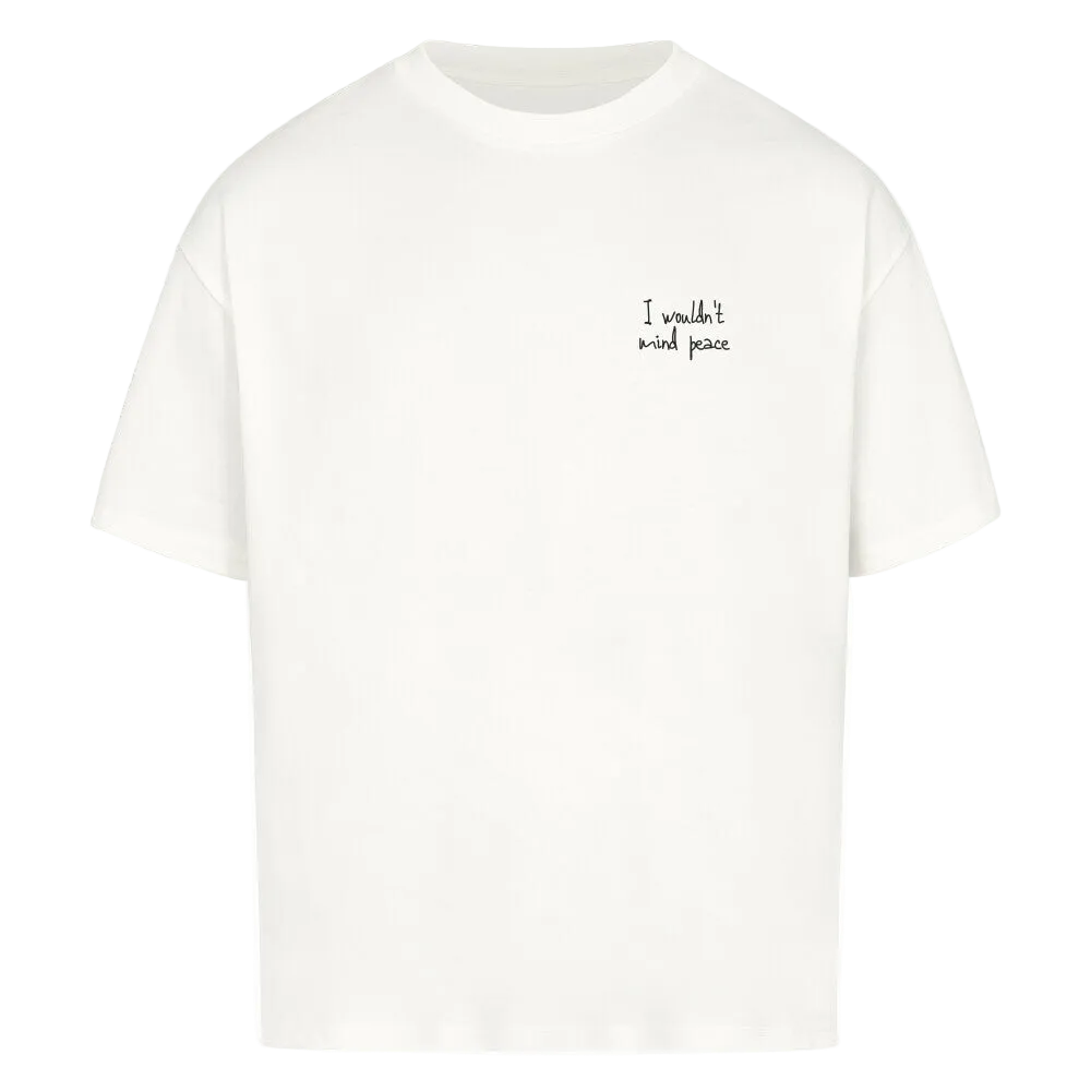 I WOULDN`T MIND PEACE