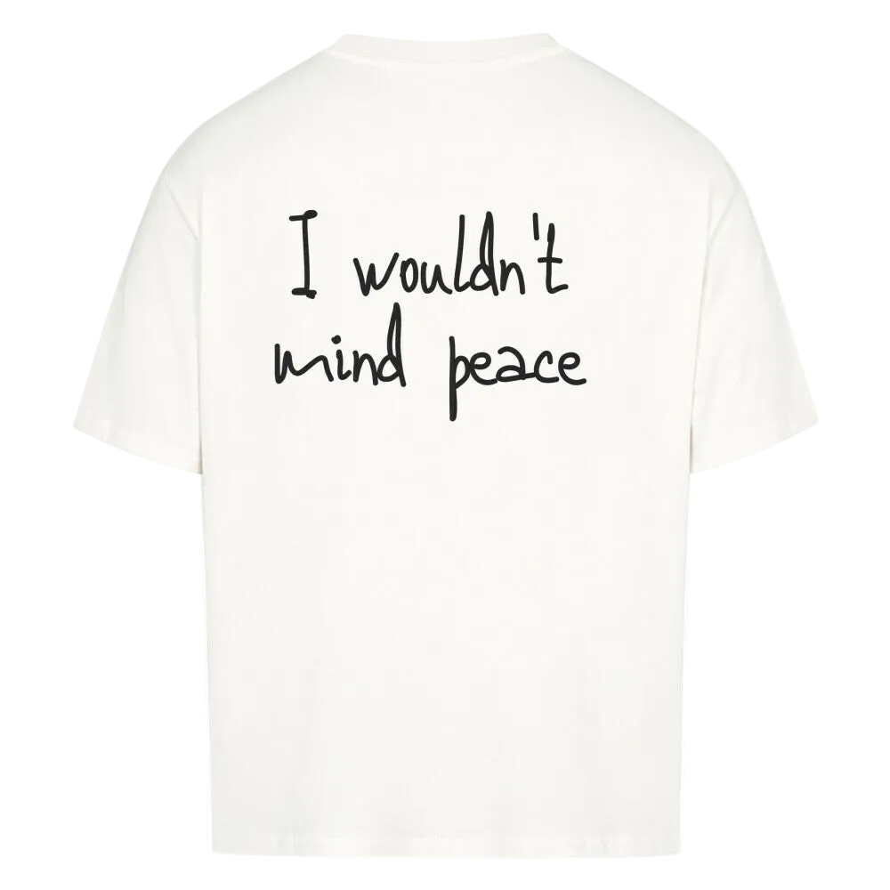 I WOULDN`T MIND PEACE