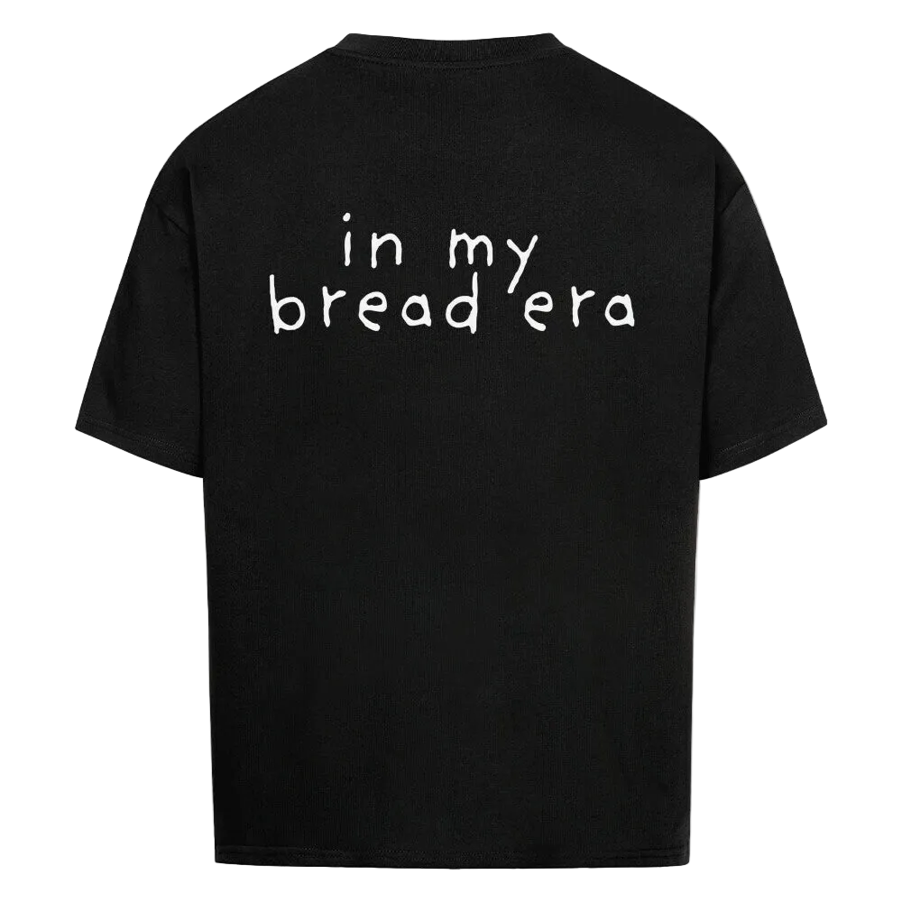IN MY BREAD ERA