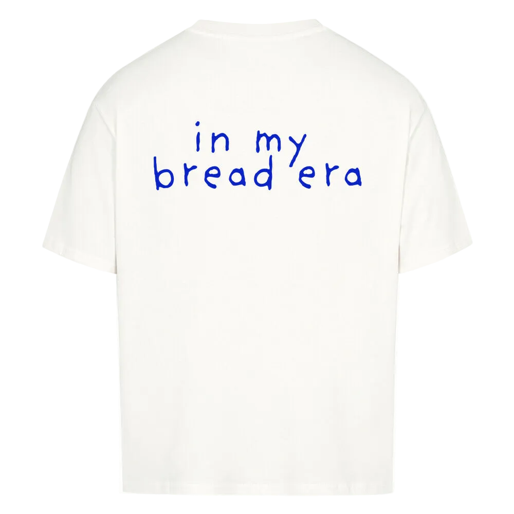 IN MY BREAD ERA